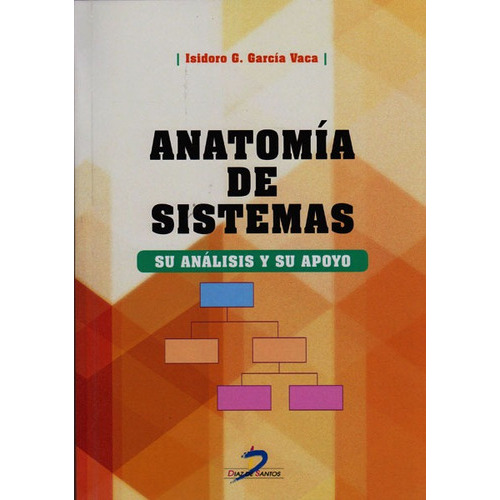 Anatomía De Sistemas.su Análisis Y Su Apoyo, De Isidoro G. García Veca. Editorial Diaz De Santos, Tapa Blanda En Español
