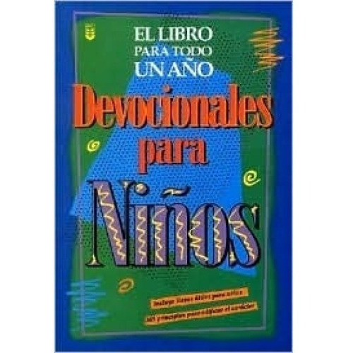 Devocionales Para Niños El Libro Para Todo Un Año®