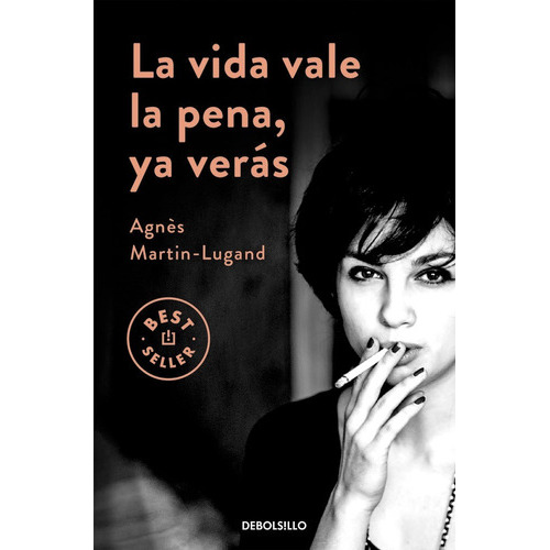 La Vida Vale La Pena, Ya Verãâ¡s, De Martin-lugand, Agnès. Editorial Debolsillo, Tapa Blanda En Español
