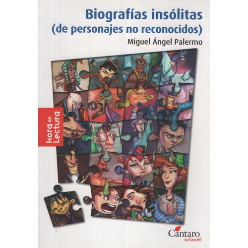 Biografias Insolitas (De Personajes No Reconocidos) - Hora De Lectura, de Palermo, Miguel Angel. Editorial Cántaro, tapa blanda en español, 2012