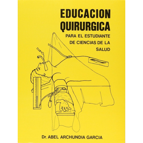 Educación Quirúrgica Abel Archundia Libro Original Y