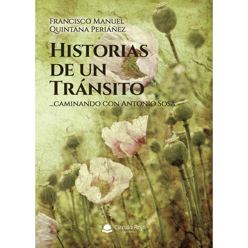 Historias de un tránsito, de Quintana Periáñez  Francisco Manuel.. Grupo Editorial Círculo Rojo SL, tapa blanda en español