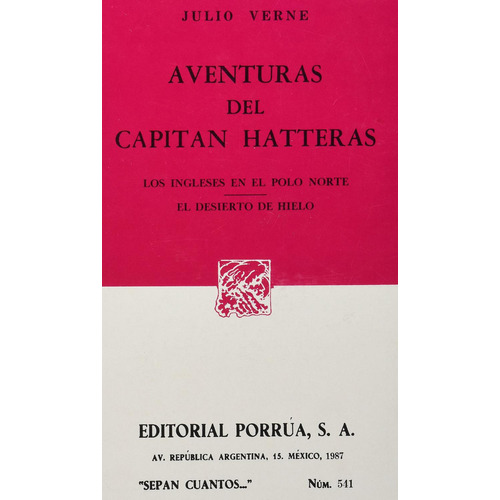 Las aventuras del capitán Hatteras: Los ingleses en el Polo Norte · El desierto de hielo: No, de Verne, Julio., vol. 1. Editorial Porrúa, tapa pasta blanda, edición 1 en español, 1987