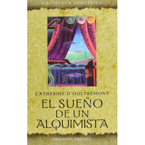 Sueño De Un Alquimista, El, De Catherine D'oultremont. Editorial Obelisco, Tapa Blanda, Edición 1 En Español