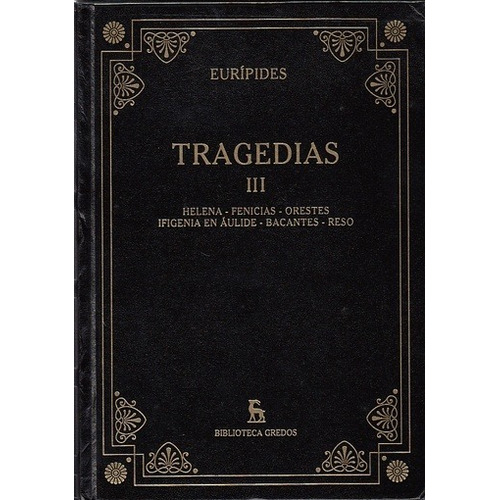 Tragedias 3 - Helena - Fenicias - Orestes - Ifigenia En Auli