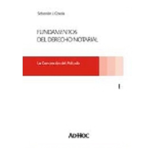 Fundamentos Del Derecho Notarial.  I. La Concreción Del Método., De Cosola, Sebastián J.., Vol. 1. Editorial Ad-hoc, Tapa Blanda, Edición 1 En Español, 2013