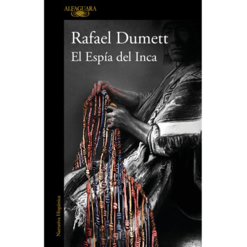 El Espia Del Inca - Rafael Dumett, de Dumett, Rafael. Editorial Alfaguara, tapa blanda en español, 2022