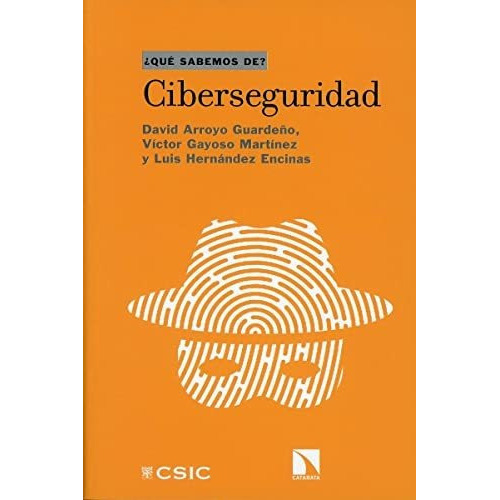 Ciberseguridad, De David Arroyo Guardeño Víctor Gayoso Martínez Luis Hernández Encinas. Editorial Catarata, Tapa Blanda En Español, 9999