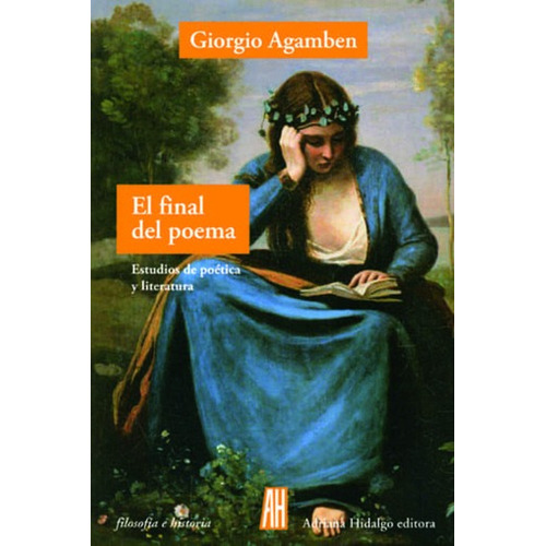 Final Del Poema Estudios De Poetica Y Literatura, El, De Agamben, Giorgio. Editorial Adriana Hidalgo Editora, Tapa Blanda, Edición 1 En Español, 2016