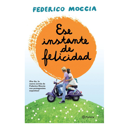 Ese Instante De Felicidad, De Federico Moccia. Editorial Planeta En Español