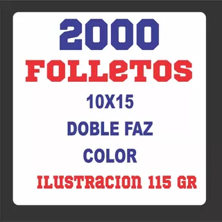 2000 Folletos / Volantes . 10x15 Full Color Doble Faz, 115 G