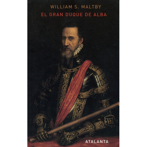 El Gran Duque De Alba, De Maltby, William S.. Editorial Ediciones Atalanta, Tapa Dura, Edición 2 En Español, 2007