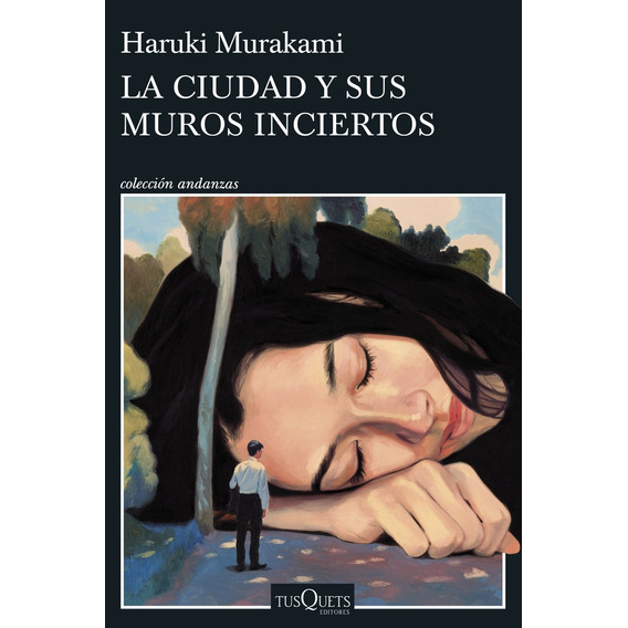 La Ciudad Y Sus Muros Inciertos, De Haruki Murakami. Editorial Tusquets, Tapa Blanda, Edición 1 En Español