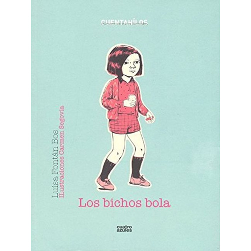 Los Bichos Bola, De Luisa Fontán Bos. Editorial Los Cuatro Azules, Tapa Blanda, Edición 1 En Español