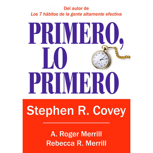 Primero lo primero, de Covey, Stephen R.. Serie Paidós Plural Editorial Paidos México, tapa blanda en español, 2013