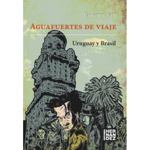 Aguafuertes De Viaje - Roberto Arlt