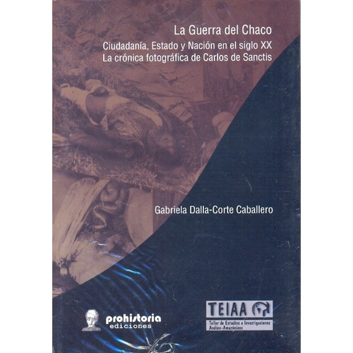 La Guerra Del Chaco - Dalla-corte Caballero, Gabriela