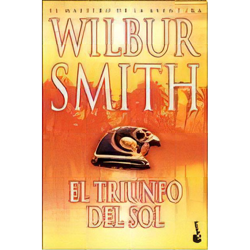 Triunfo Del Sol, El, De Wilbur Smith. Editorial Booket, Tapa Blanda, Edición 1 En Español