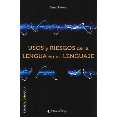 Usos Y Riesgos De La Lengua En El Lenguaje. Serra, de Serra. Editorial Brujas en español