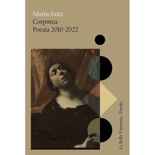 Corporea Poesia 2010 - 2022, De Julio  Arias  Raquel  Becerra  David  Sanz  Marta. Editorial La Bella Varsovia, Tapa Blanda, Edición 1 En Español