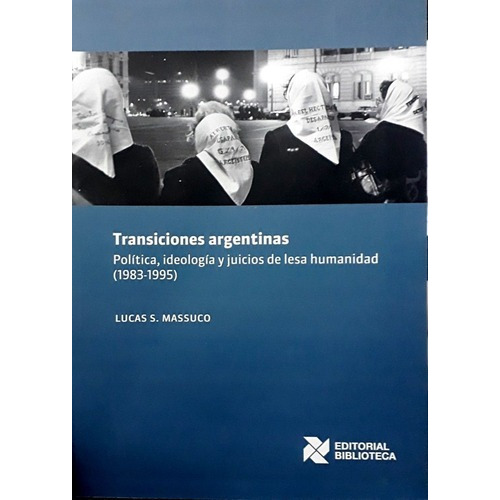 Transiciones Argentinas - Massuco, Lucas S, de Massuco Lucas S. Editorial Biblioteca en español