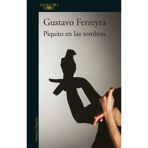 Libro Piquito En Las Sombras - Gustavo Ferreyra - Alfaguara