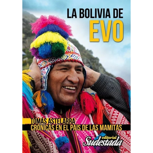 La Bolivia De Evo Morales - Tomas Astelarra, de Astelarra, Tomas. Editorial Sudestada, tapa blanda en español, 2014