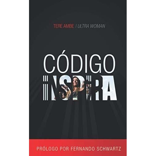 Codigo Inspira - Ambe, Tere, de Ambe, T. Editorial Escuela De Negocios Y Consultoria Empresarial, S.C. en español