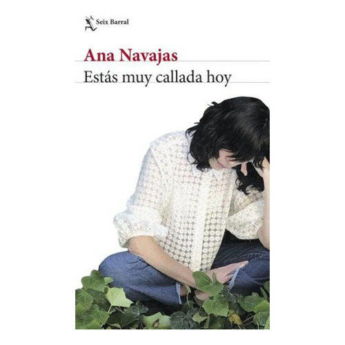 Estas Muy Callada Hoy, De Navajas, Ana., Vol. 1. Editorial Seix-barral, Tapa Blanda En Español, 2023