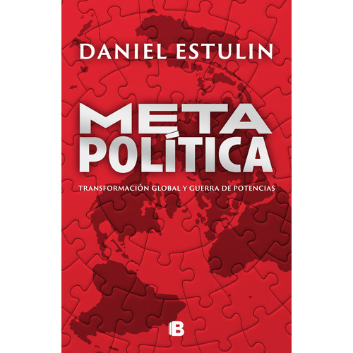 Metapolítica, de Estulin, Daniel. Serie No ficción Editorial Ediciones B, tapa pasta blanda, edición 1 en español, 2020