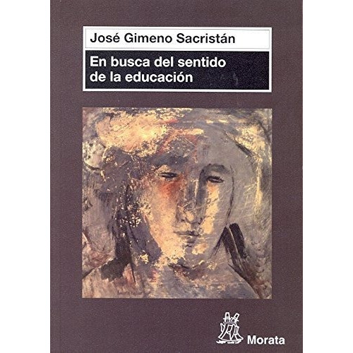 En Busca Del Sentido De La Educaciãâ³n, De Gimeno Sacristán, José. Editorial Educación, Tapa Blanda En Español