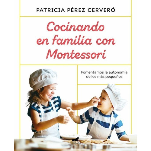 Cocinando En Familia Con Montessori - Patricia Pérez Cerveró