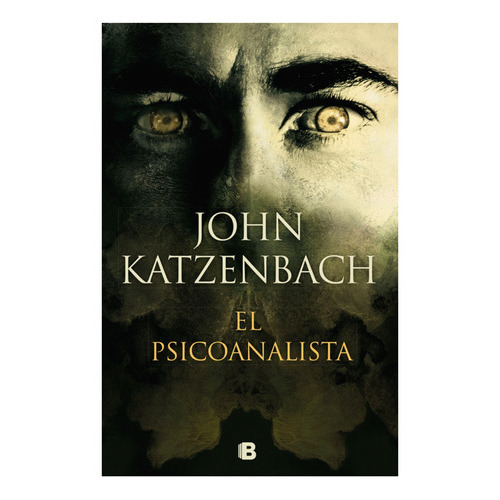 El Psicoanalista, De Katzenbach, John. Editorial Ediciones B, Tapa Blanda, Edición 1 En Español, 2019