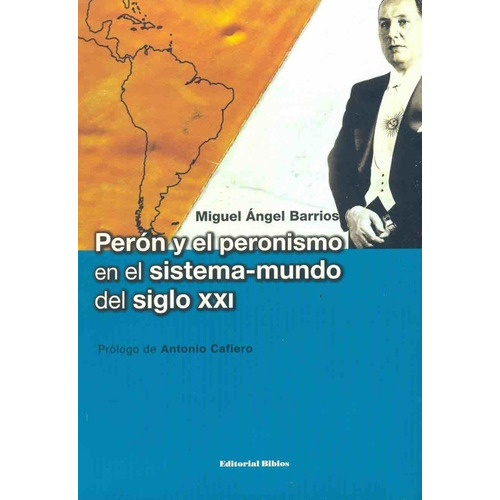Perón Y El Peronismo En El Sistema  Mundo Del Siglo X X I