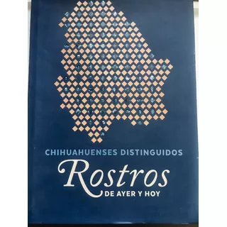 Chihuahuenses Distinguidos Rostros Ayer Hoy. Chihuahua