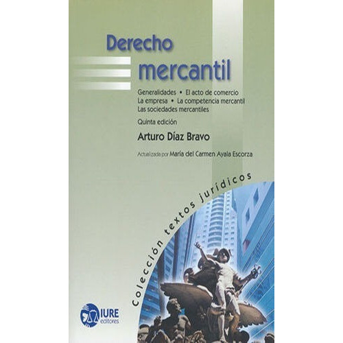 Derecho Mercantil, De Díaz Bravo, Arturo / Ayala Escorza, María Del Carmen. Editorial Iure Editores, Tapa Blanda En Español, 2014