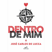 Dentro De Mim, De De Lucca, Jose Carlos. Editora Instituto Candeia, Capa Mole Em Português, 2019