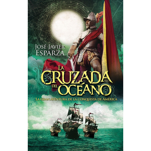 Cruzada Del Oceano,la - Esparza,jose Javier (book)