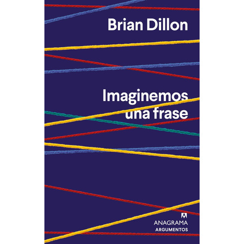 Libro: Imaginemos Una Frase. Dillon, Brian. Anagrama