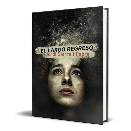 El Largo Regreso, De Jordi Sierra I Fabra. Editorial Anaya, Tapa Blanda En Español, 2020