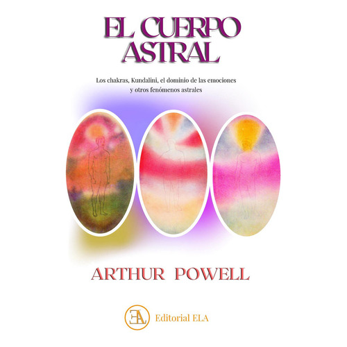 El Cuerpo Astral: No, De Powell, Arthur E.., Vol. 1. Editorial Ediciones Librería Argentina, Tapa Pasta Blanda, Edición 1 En Español, 2023