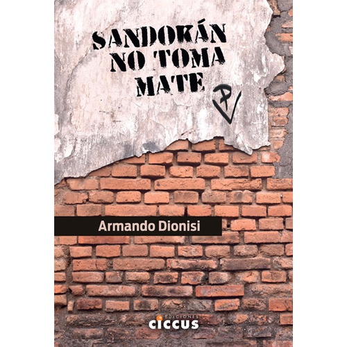 SANDOKAN NO TOMA MATE, de Armando Dionisi. Editorial CICCUS, tapa blanda en español, 2022