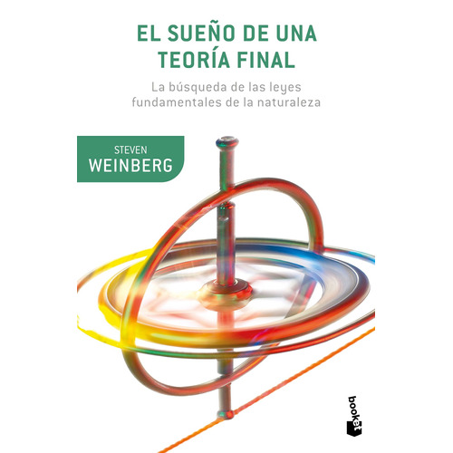 El sueño de una teoría final: La búsqueda de las leyes fundamentales de la naturaleza, de Weinberg, Steven. Serie Booket Editorial Booket Paidós México, tapa blanda en español, 2020
