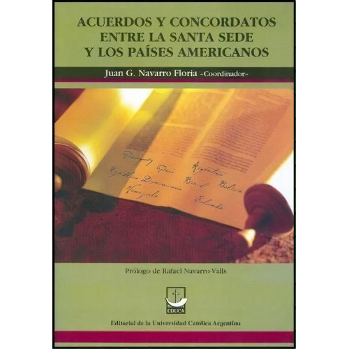 Acuerdos Y Concordatos Entre La Santa Sede Y Los Paises Americanos, De Juan G. Navarro Floria. Editorial Educa, Tapa Blanda, Edición 2011 En Español