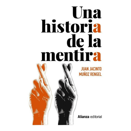 Una historia de la mentira, de Muñoz Rengel, Juan Jacinto. Alianza Editorial, tapa blanda en español