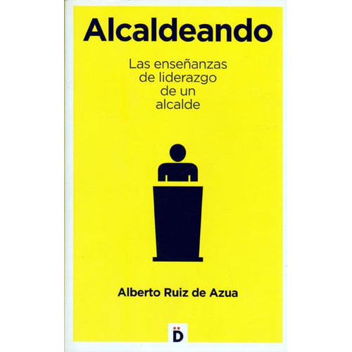 Alcaldeano-las Enseñanzas Del Liderazgo De Un Alcalde, De Alberto Ruiz De Azua. Editorial Promolibro, Tapa Blanda, Edición 2014 En Español