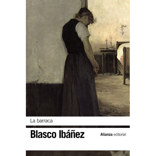 LA BARRACA, de Blasco Ibáñez, Vicente. Alianza Editorial, tapa blanda en español