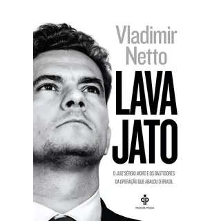 Lava Jato: O Juiz Sergio Moro E Os Bastidores Da Operação Que Abalou O Brasil, De Netto, Vladimir. Editora Gmt Editores Ltda., Capa Mole Em Português, 2016