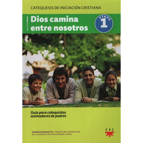 Dios Camina Entre Nosotros. Guia Para Catequista Animadores De Padres. 1, De Diocesis Avellaneda Lanus. Editorial Ppc, Tapa Blanda En Español, 2013