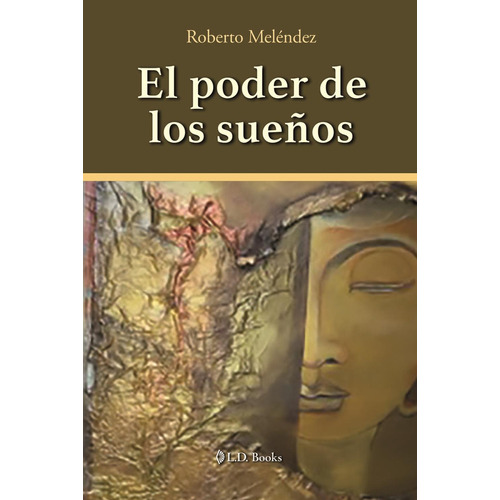 EL PODER DE LOS SUEÑOS: No, de Roberto Melendez., vol. 1. Editorial L. D. Books, tapa pasta blanda, edición 1 en español, 2021